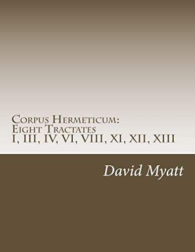 Corpus Hermeticum: Eight Tractates: Translation and Commentary von CREATESPACE